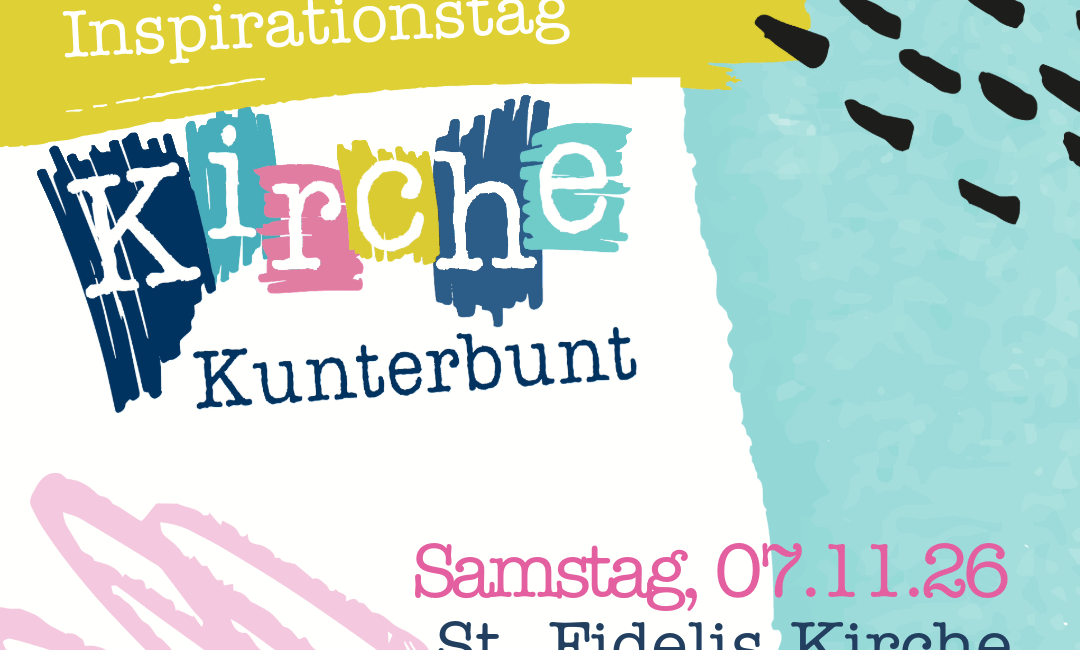 Bunte Einladungsgrafik mit Text zur Ankündigung des Inspirationstags Kirche Kunterbunt am Samstag, den 26.11.07 in der St. Fidelis Kirche, Villingen-Schwenningen.
