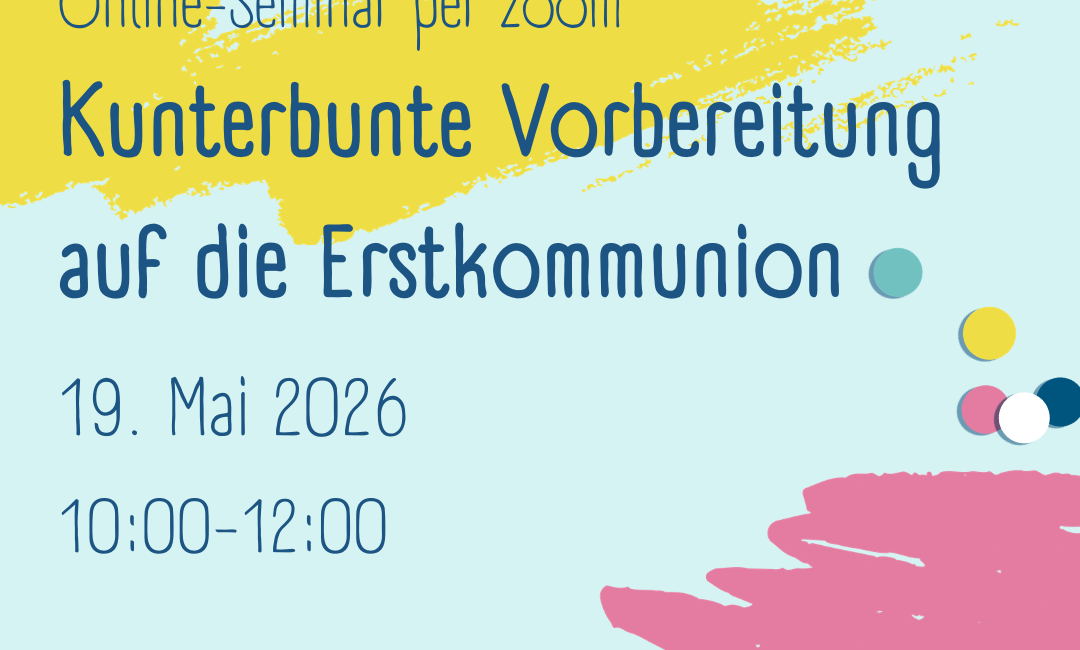 Bunte Grafik mit Text, die für ein Online-Seminar über Zoom zur lebendigen Erstkommunionvorbereitung am 19. Mai 2026, 10:00-12:00 Uhr, wirbt, mit verschiedenen Kirchenlogos.