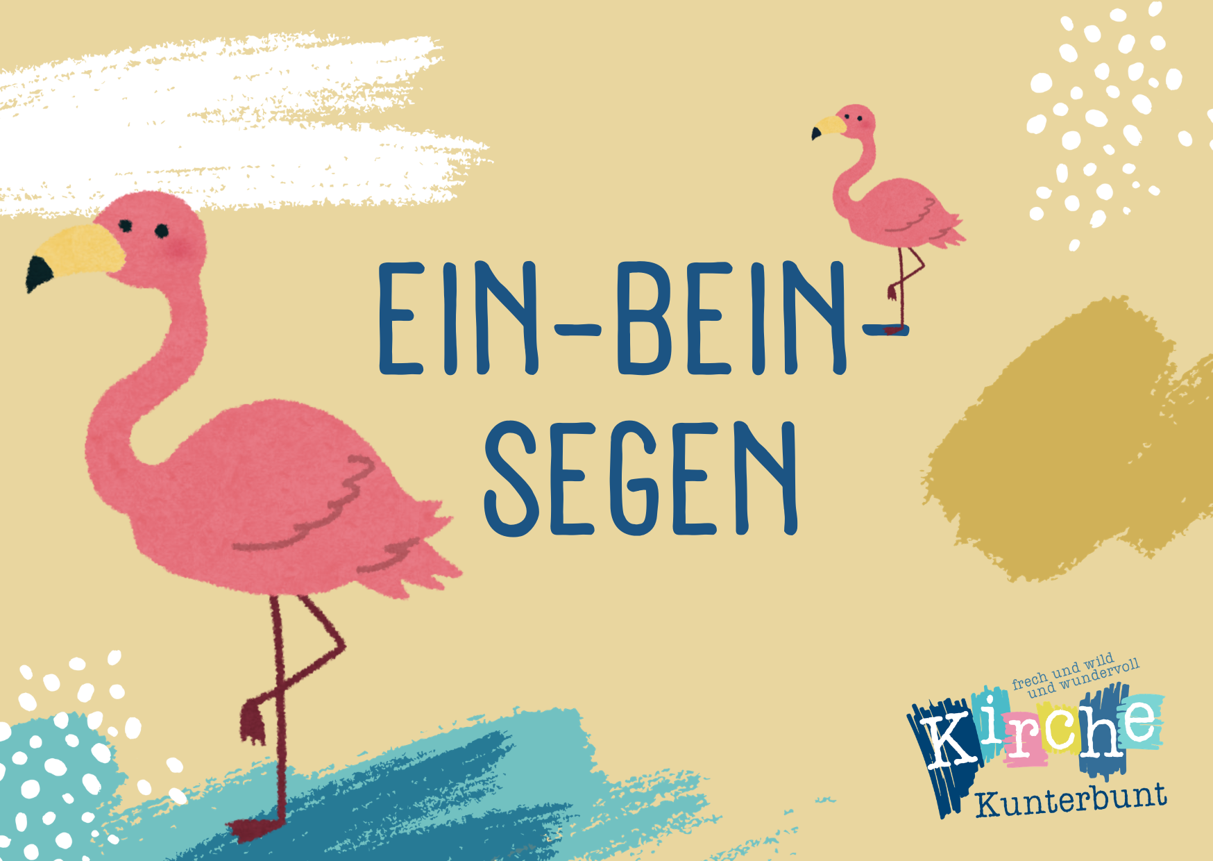 Zwei illustrierte rosa Flamingos stehen auf einem Bein mit dem deutschen Text Ein-Bein-Segen und bunten Pinselstrichen auf einem beigen Hintergrund. Die Kirche Kunterbunt steht in der Ecke.