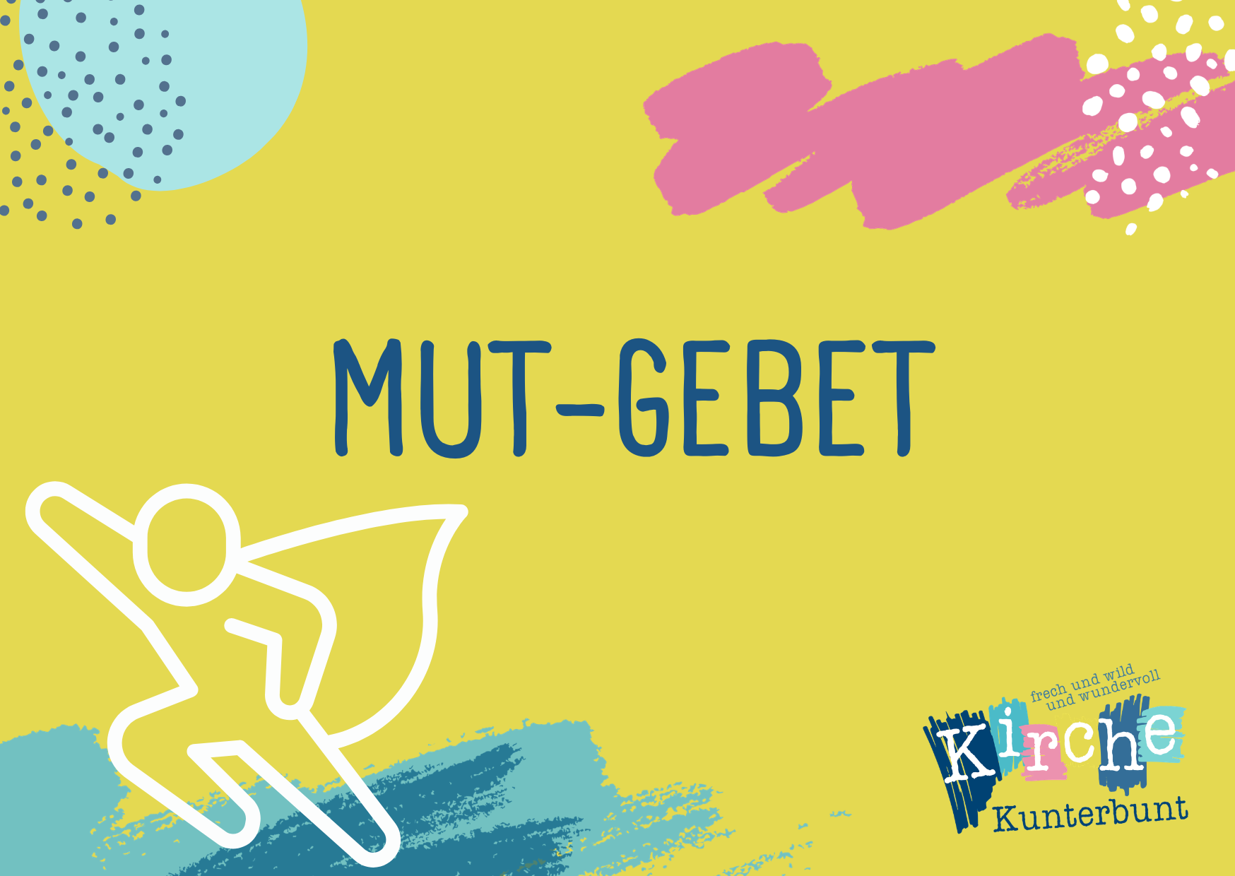 Gelber Hintergrund mit abstrakten Formen, weißer Umriss einer Superheldenfigur, Text "Mut-Gebet" und ein buntes Kirche Kunterbunt-Logo in der Ecke.