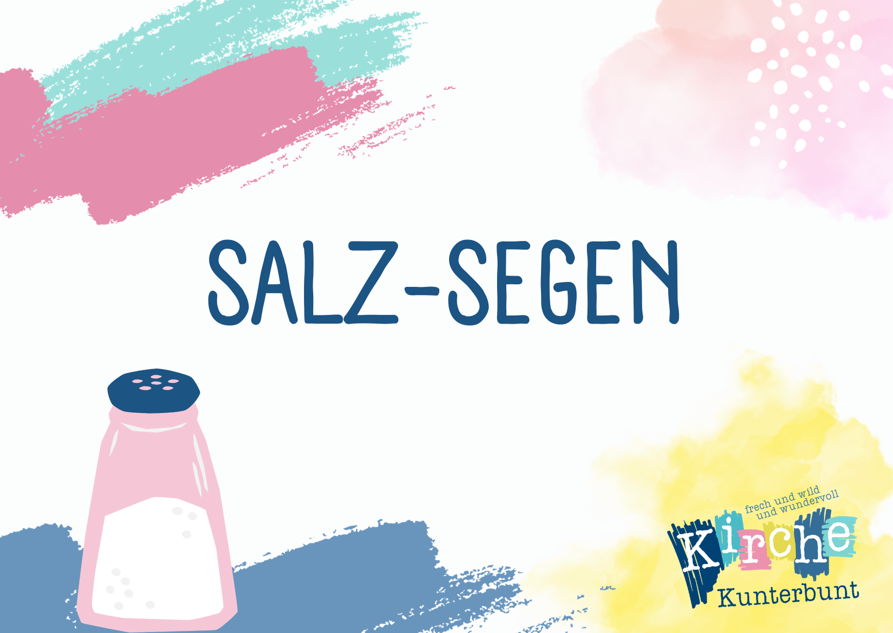 Eine bunte Grafik mit Farbspritzern, einem Salzstreuer und dem Text SALZ-SEGEN in der Mitte. Kirche Kunterbunt steht in der unteren rechten Ecke.